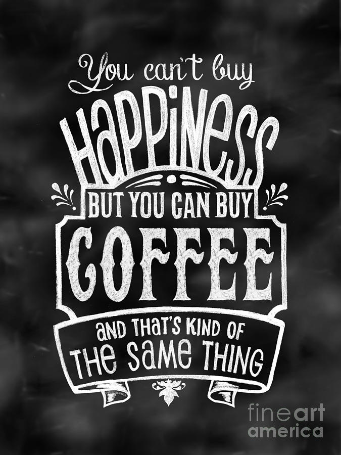 Can't Buy Happiness But You Can Buy Coffee Mixed Media by Michelle Baker