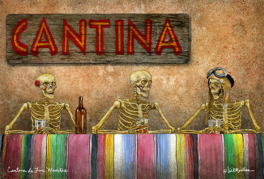 Cantina De Los Muertos... Painting by Will Bullas