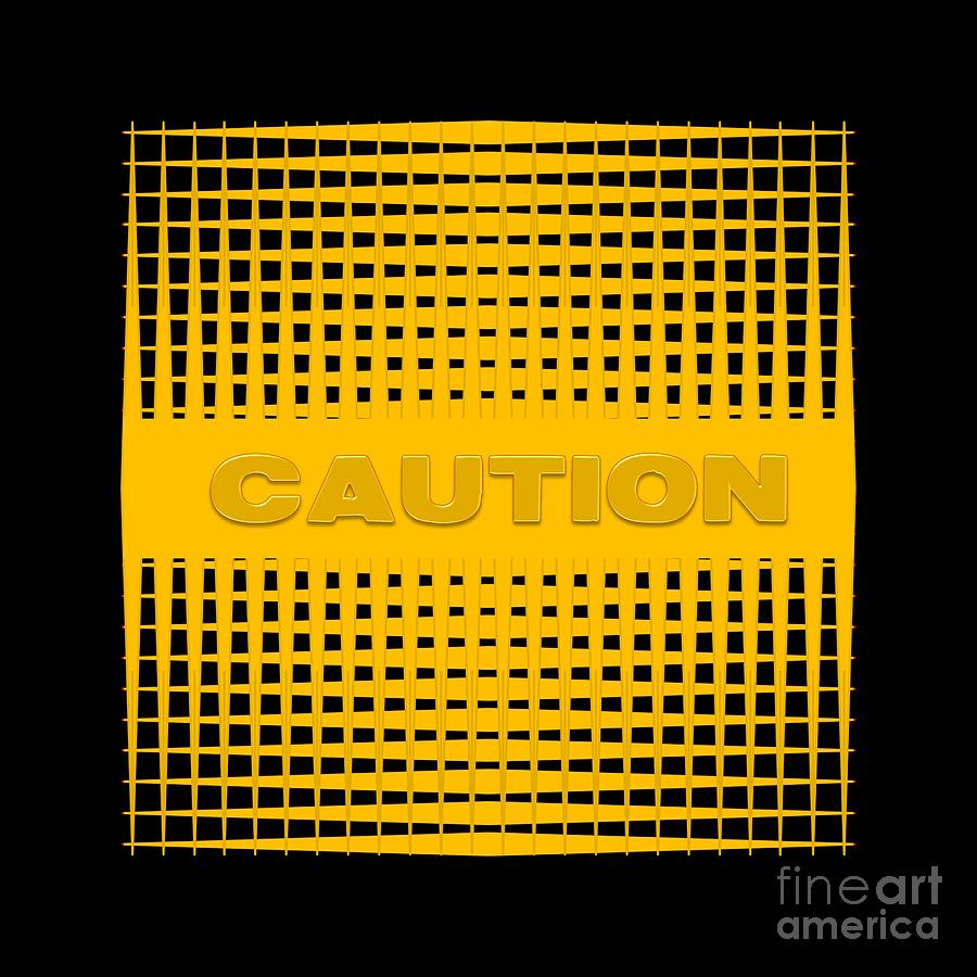 Caution Digital Art by Darla Wood
