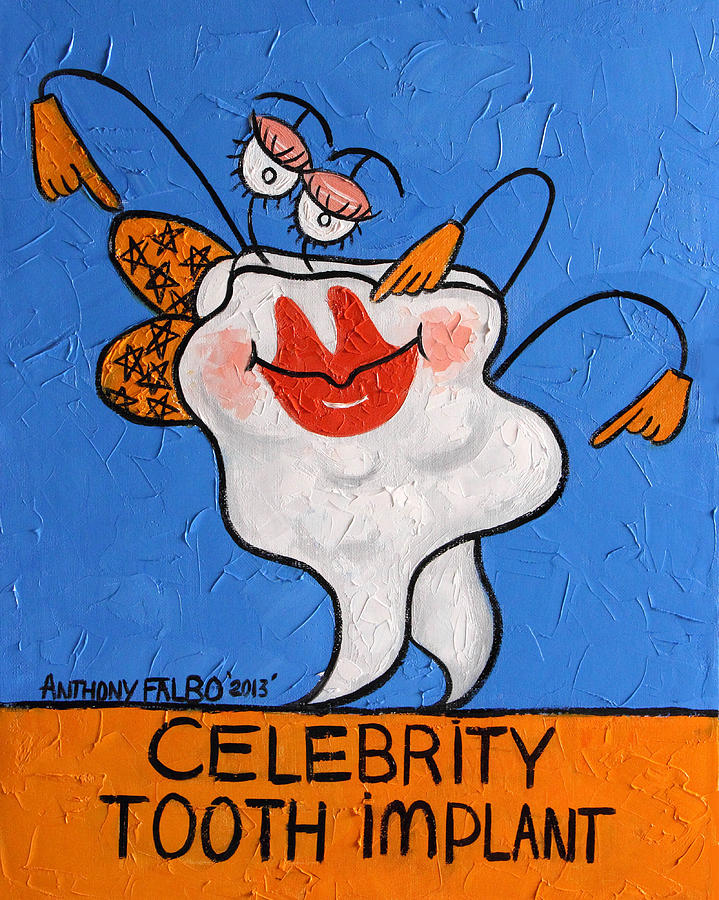 Celebrity Tooth Implant Dental Art By Anthony Falbo Painting