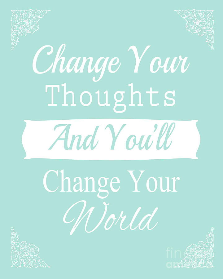 Change Your Thoughts - Inspirational Quote Digital Art by Pati ...