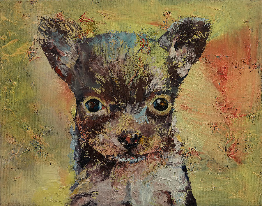 Chihuahua Painting by Michael Creese