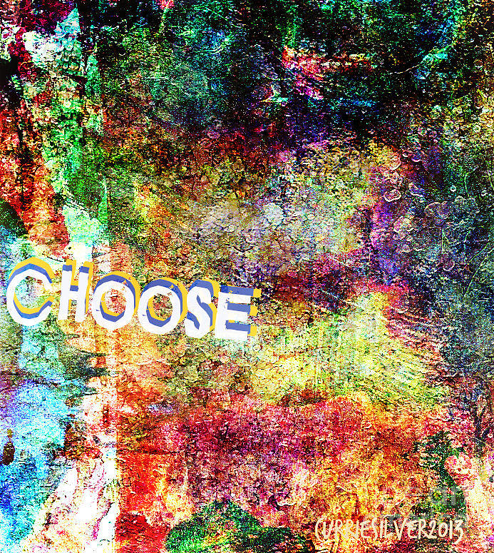 Choose Digital Art by Currie Silver