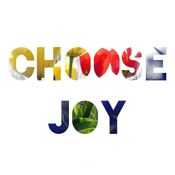 {choose Joy} || Trying Something A Photograph by Traci Beeson