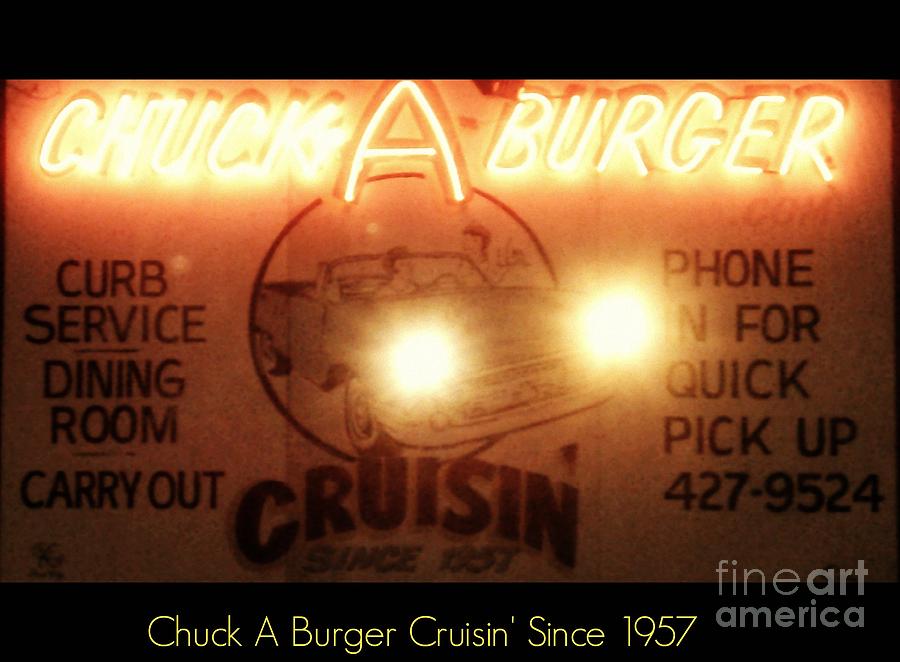 Chuck A Burger Cruisin Since 1957 Photograph by Kelly Awad