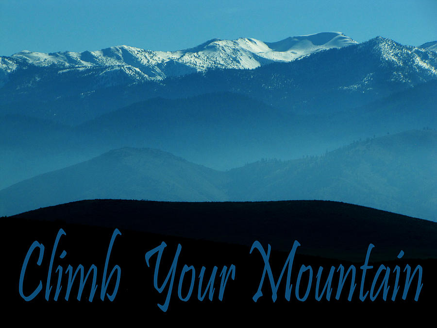 Climb Your Mountain Photograph by Ron Tackett | Fine Art America