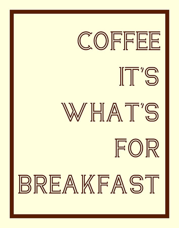 Typography Digital Art - Coffee For Breakfast by Jaime Friedman