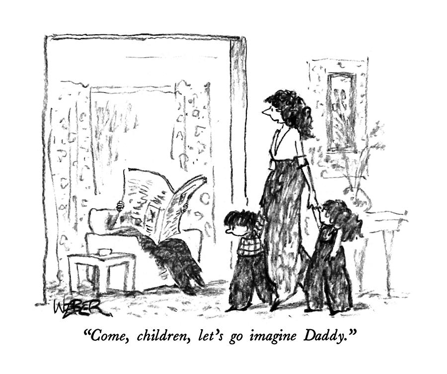 Come, Children, Lets Go Imagine Daddy Drawing by Robert Weber