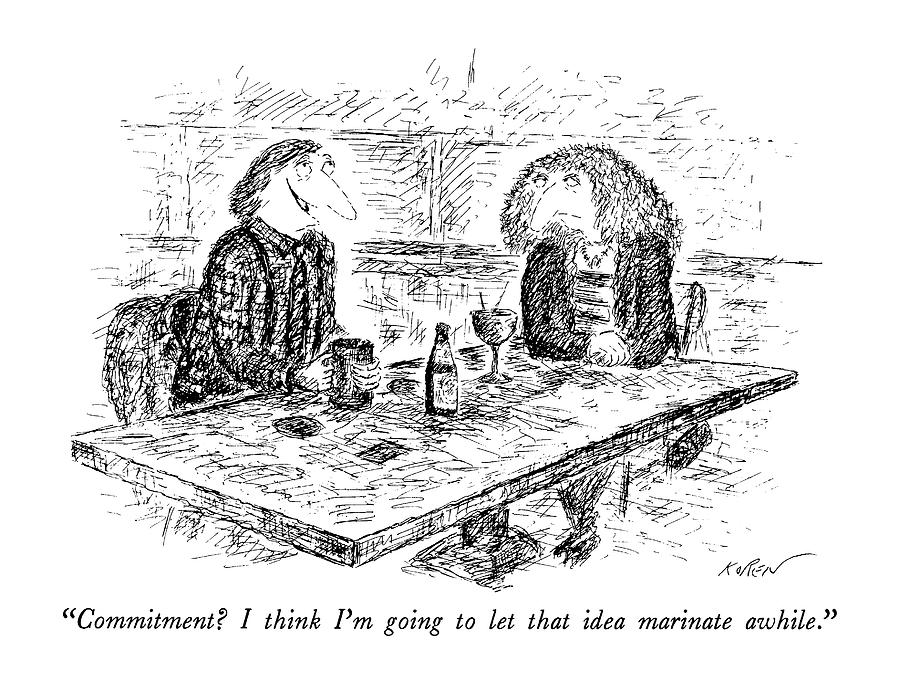 Commitment?  I Think Im Going To Let That Idea Drawing by Edward Koren