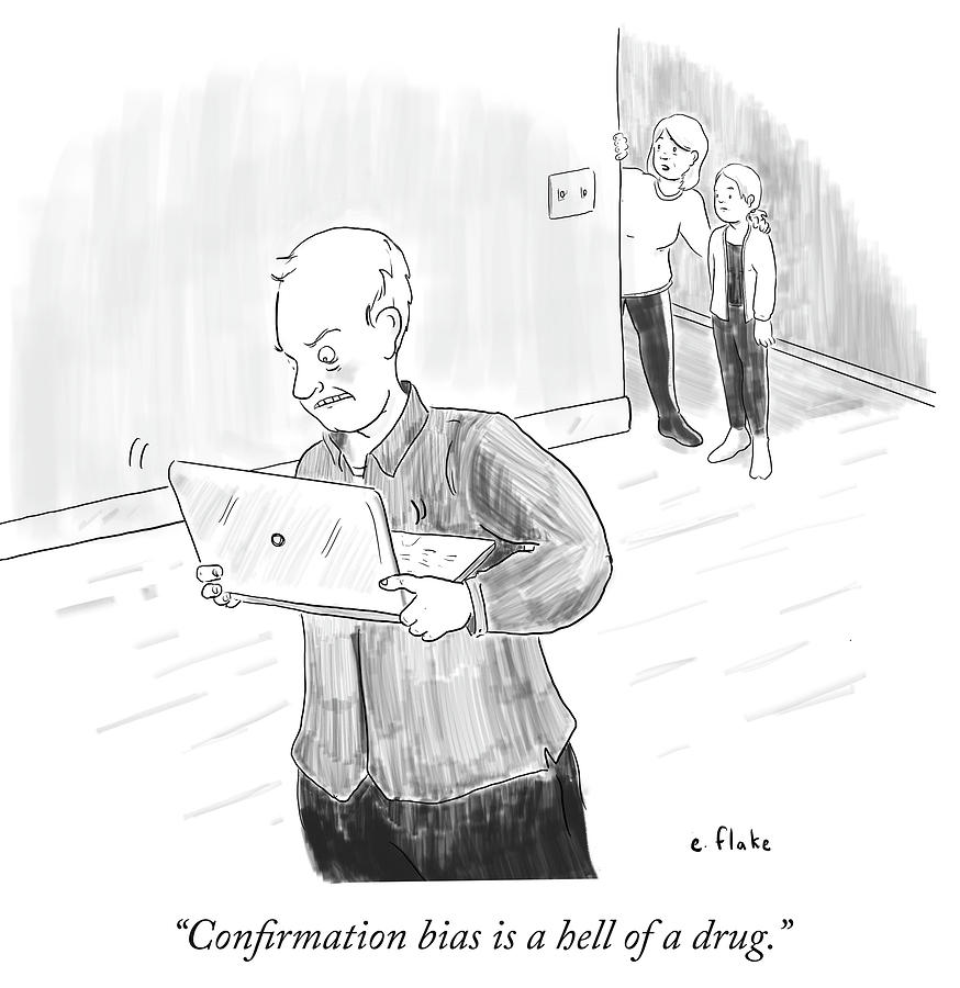Confirmation Bias Is A Hell Of A Drug Drawing by Emily Flake