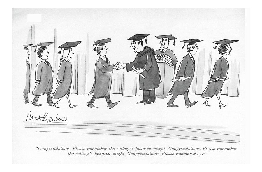 Congratulations. Please Remember The Colleges Drawing by Mort Gerberg