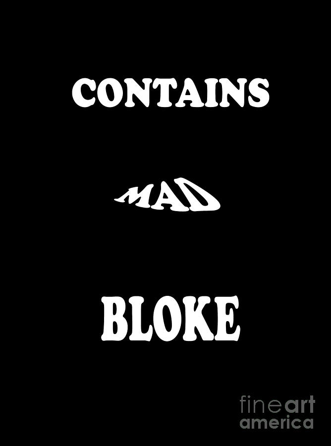Sign Digital Art - Contains Mad Bloke by Linsey Williams