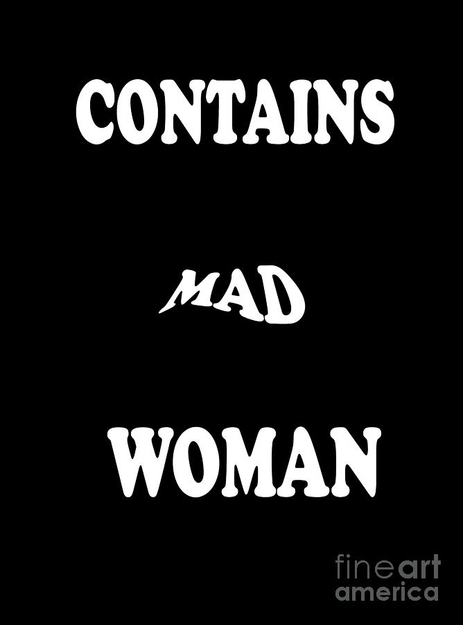 Sign Digital Art - Contains Mad Woman by Linsey Williams
