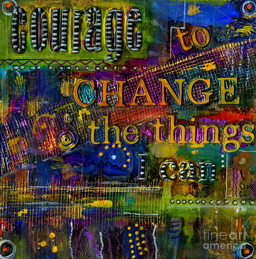 Abstract Mixed Media - Courage to CHANGE by Angela L Walker