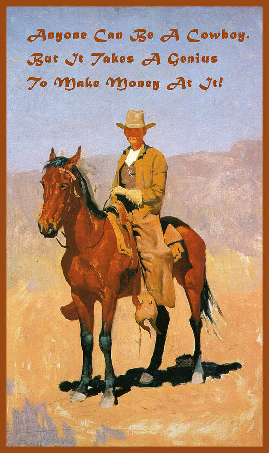 Cowboy Mounted On A Horse With Quote Digital Art by Frederic Remington