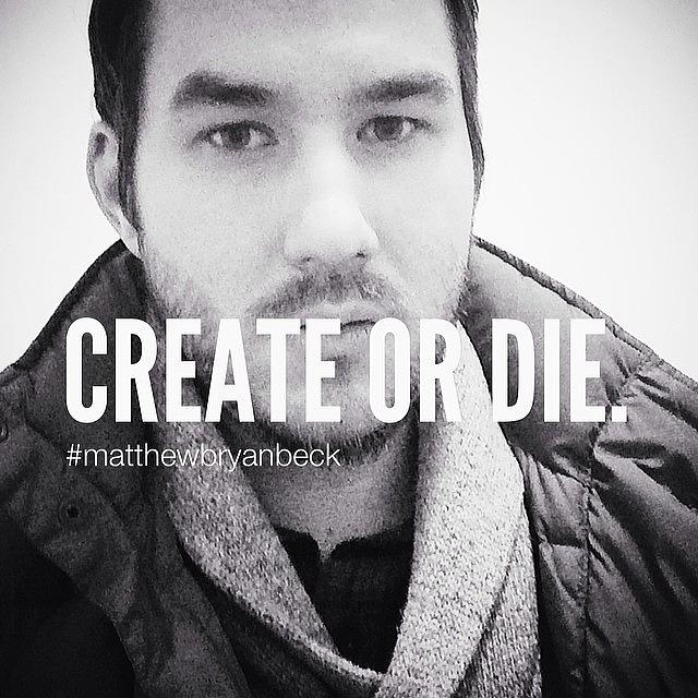 Newyork Photograph - Create Or Die.

#matthewbryanbeck by Matthew Bryan Beck