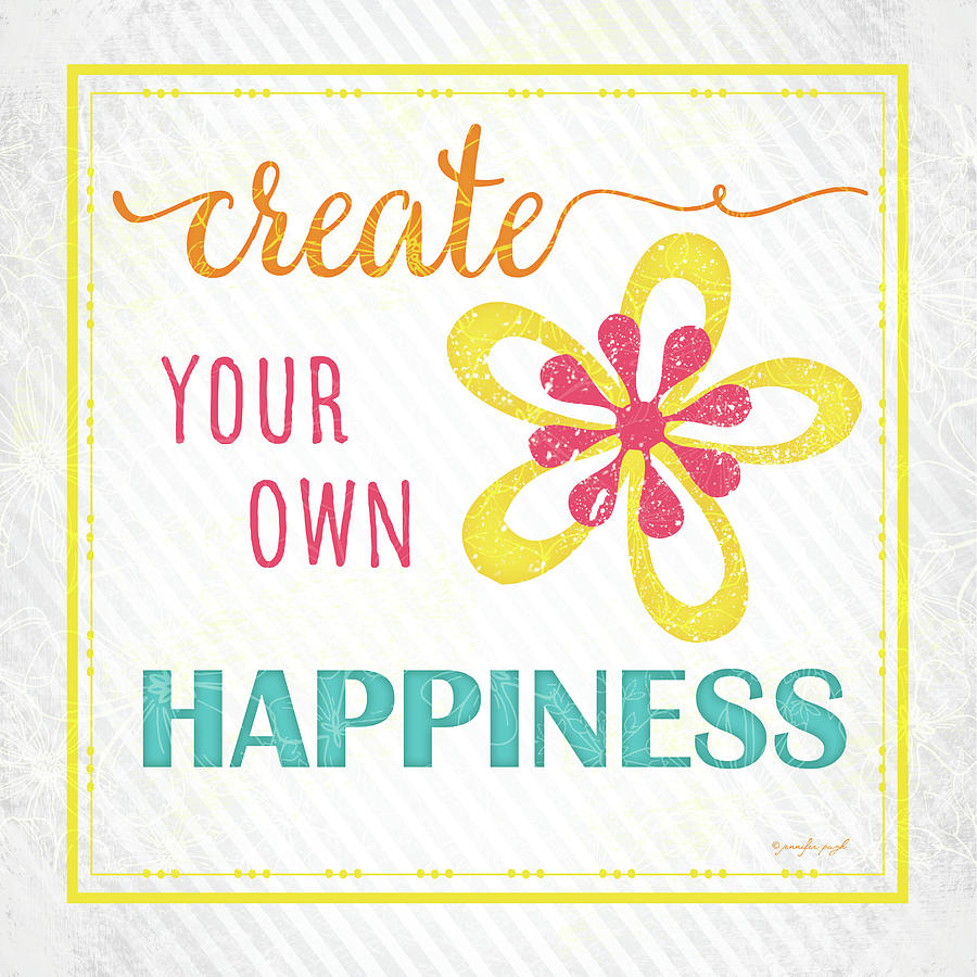 Create Your Own Happiness Painting by Jennifer Pugh | Fine Art America