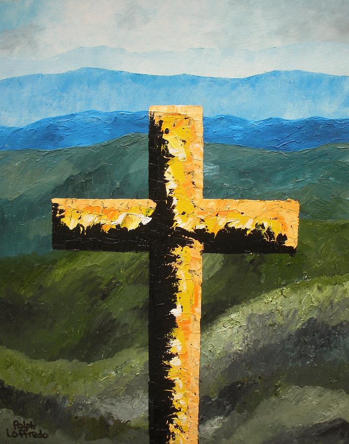 Cross Of The Mountain Ridges Painting by Ralph Loffredo
