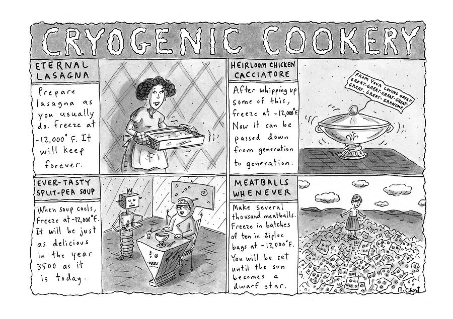 Cryogenic Cookery Drawing by Roz Chast Cryogenic Cookery Drawing by Roz Chast