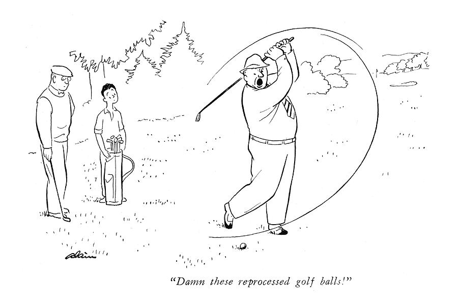 Damn These Reprocessed Golf Balls! Drawing by  Alain