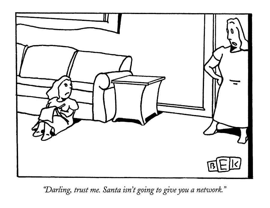 Darling, Trust Me. Santa Isnt Going To Give Drawing by Bruce Eric Kaplan