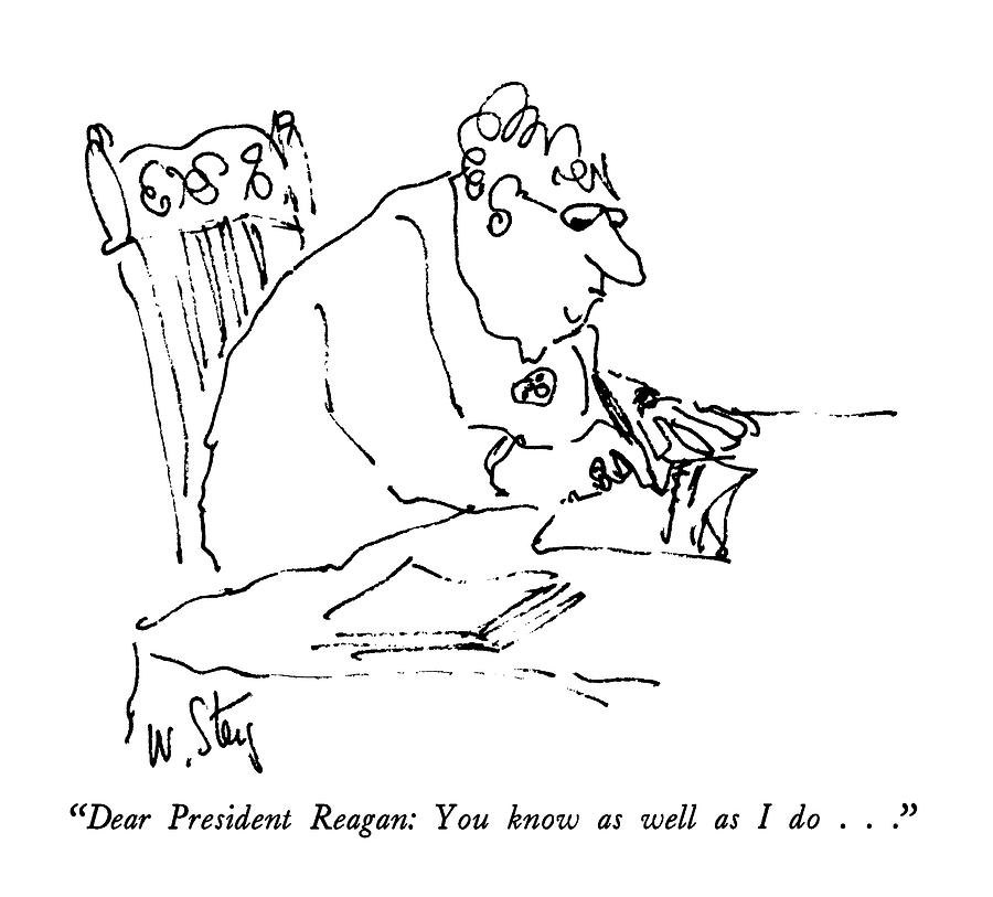 Dear President Reagan: You Know As Well As I Do Drawing by William Steig