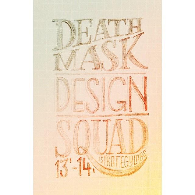 Lettering Photograph - Death Mask Design Squad = Isl Design by Sarah Sugarman