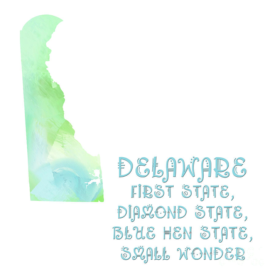 Delaware - First State - Diamond State - Blue Hen State - Small Wonder - Map - State Phrase Digital Art by Andee Design