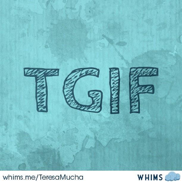 Tgif Photograph - (designed With @whims_me App) #tgif by Teresa Mucha
