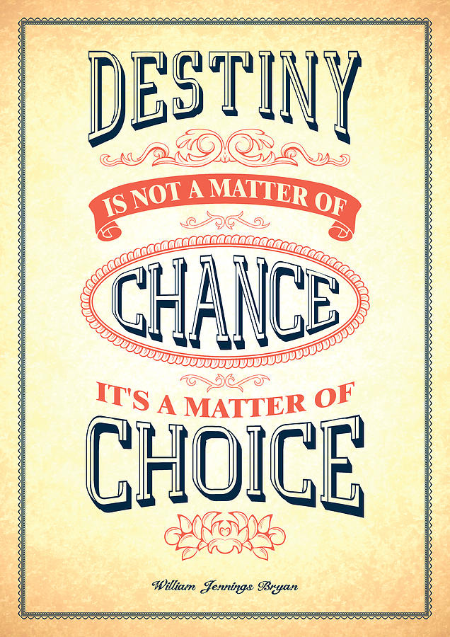 Inspirational Digital Art - Destiny Is Not A matter Of Chance Inspirational Quotes Poster by Lab No 4 - The Quotography Department