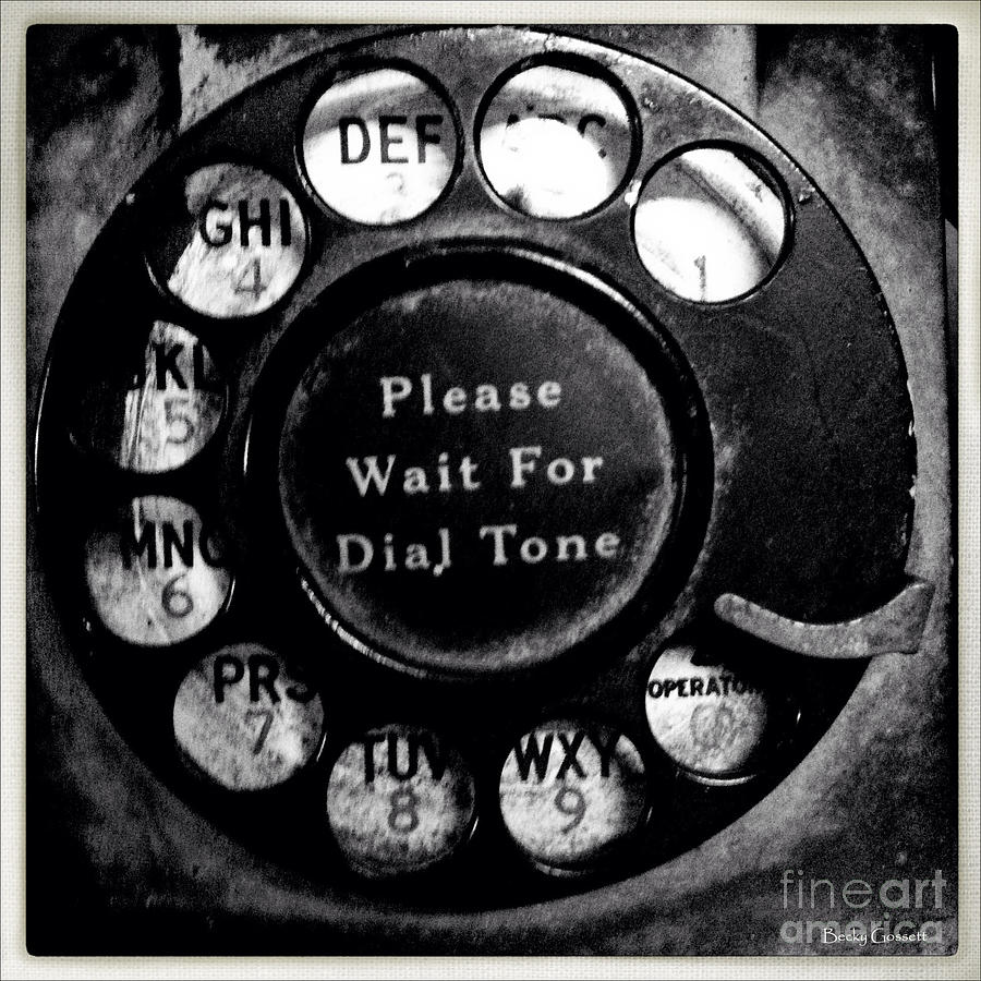 Dial Tone Photograph by Becky Gossett - Fine Art America