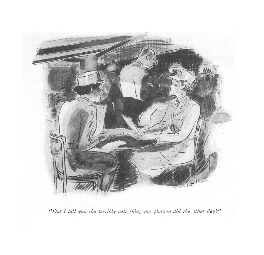 1943 Drawing - Did I Tell You The Terribly Cute Thing My Platoon by Garrett Price