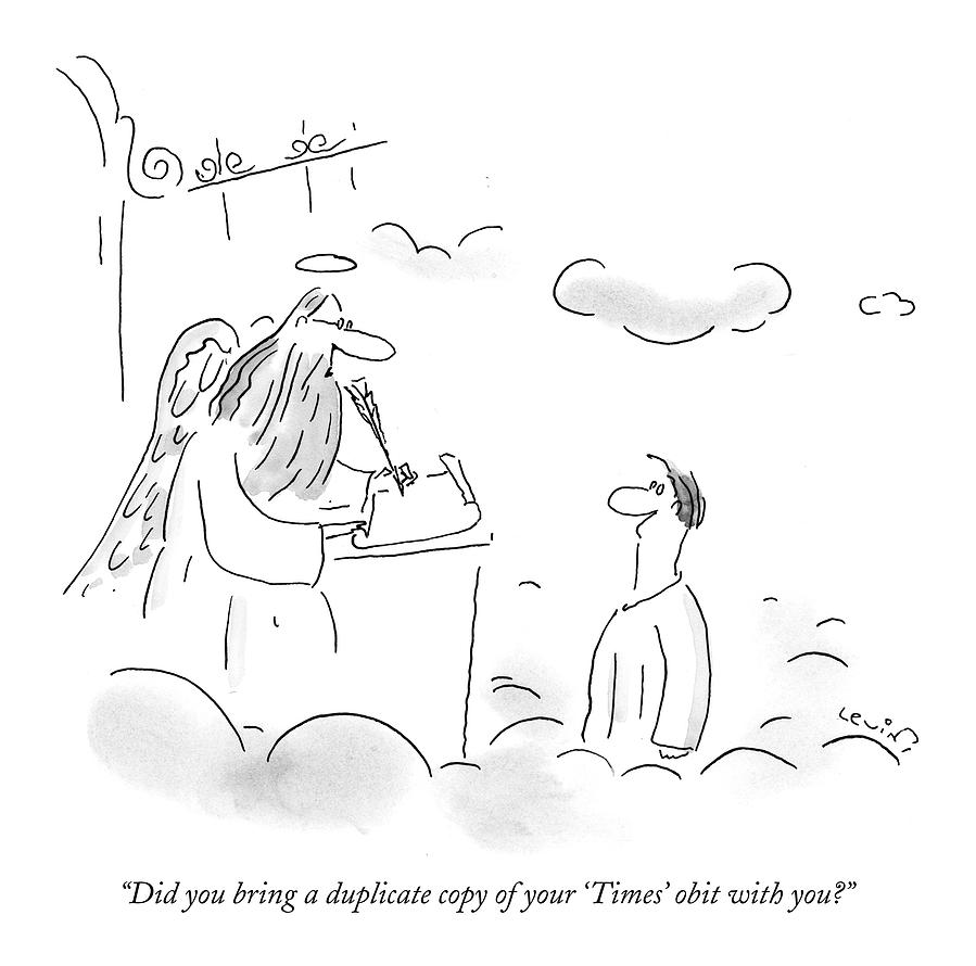 Did You Bring A Duplicate Copy Of Your times Drawing by Arnie Levin