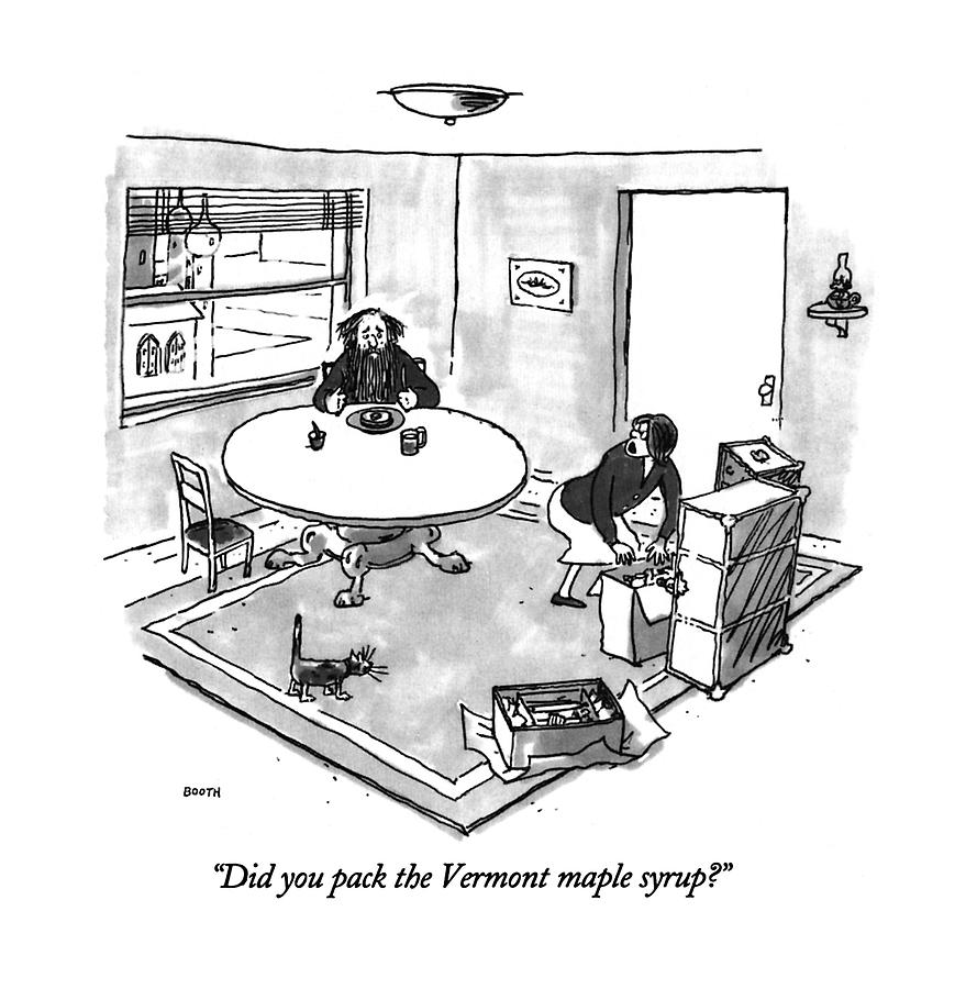 Did You Pack The Vermont Maple Syrup? Drawing by George Booth