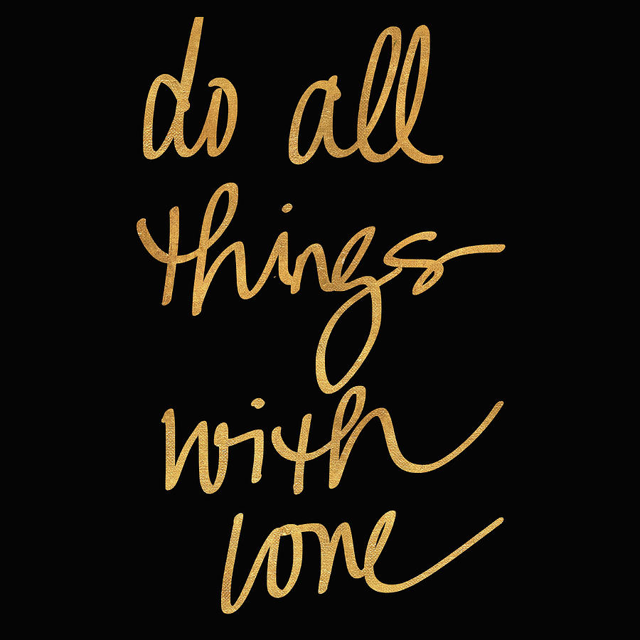 Typography Mixed Media - Do All Things With Love On Black by South Social Studio