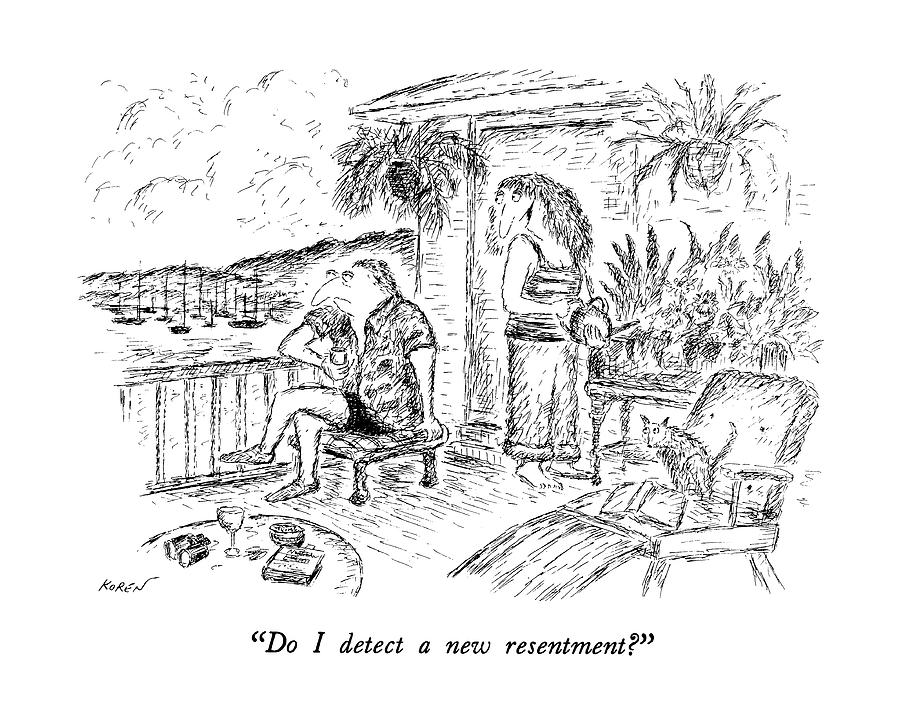 Do I Detect A New Resentment? Drawing by Edward Koren