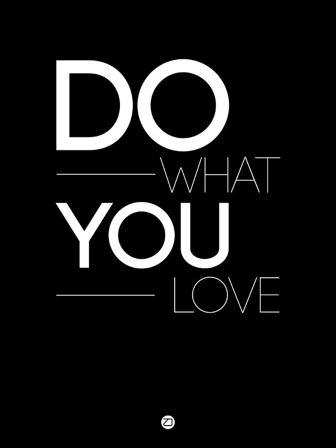 Inspirational Digital Art - Do What You Love Poster 1 by Naxart Studio
