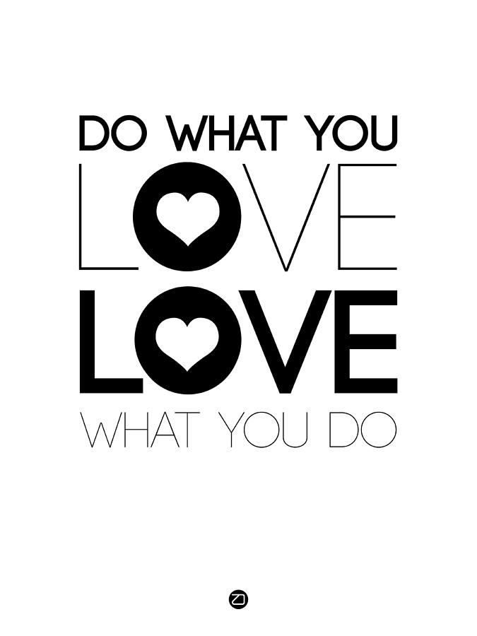 Inspirational Digital Art - Do What You Love What You Do 4 by Naxart Studio