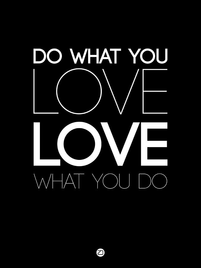 Inspirational Digital Art - Do What You Love What You Do 5 by Naxart Studio