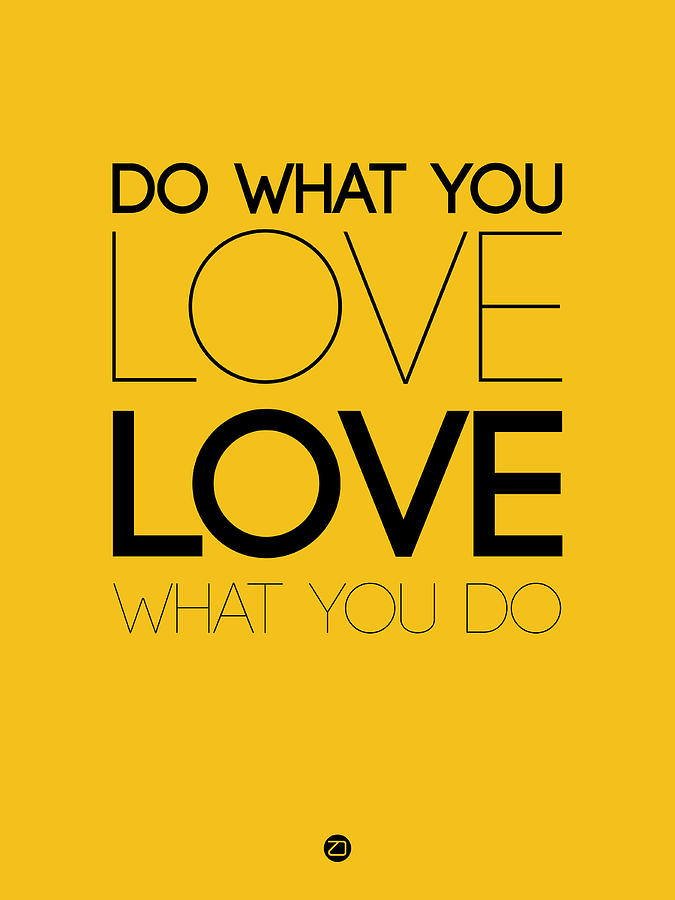 Inspirational Digital Art - Do What You Love What You Do 6 by Naxart Studio