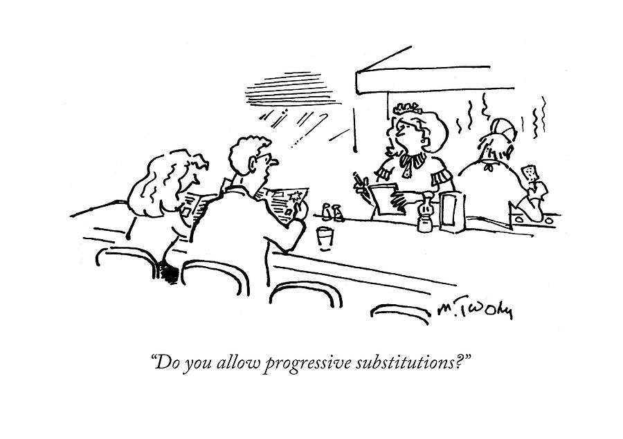 Do You Allow Progressive Substitutions? Drawing by Mike Twohy