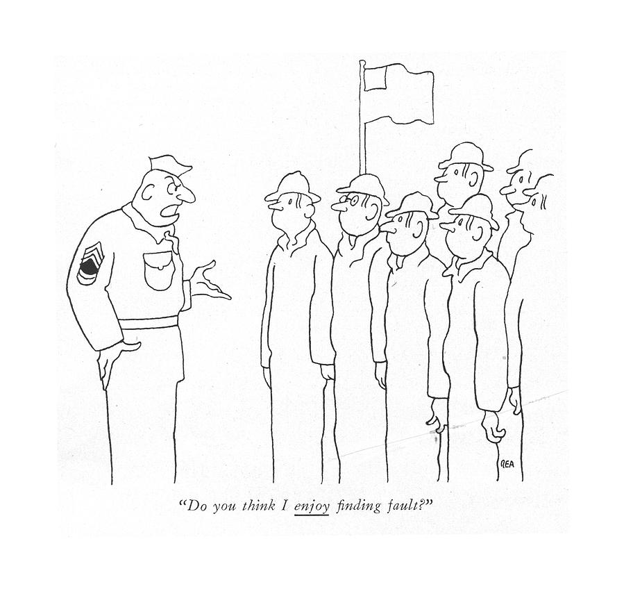 Do You Think I Enjoy ?nding Fault? Drawing by Gardner Rea