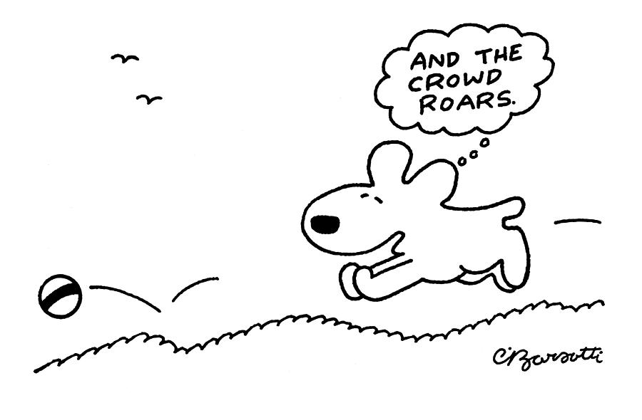 Dog Chases After A Ball Drawing by Charles Barsotti