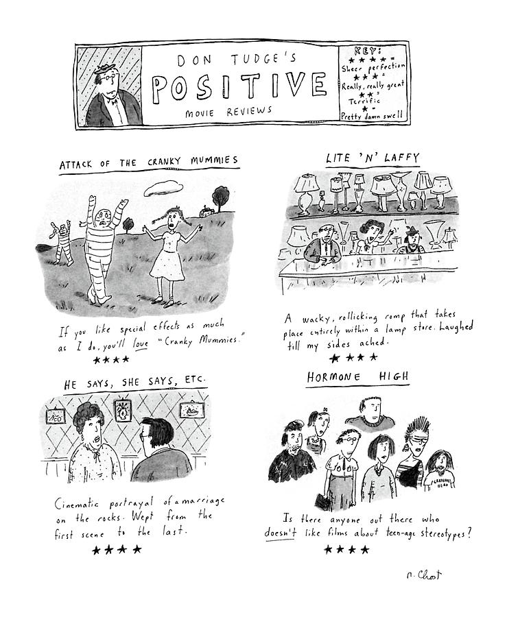 Don Tudges Positive Movie Reviews Drawing by Roz Chast