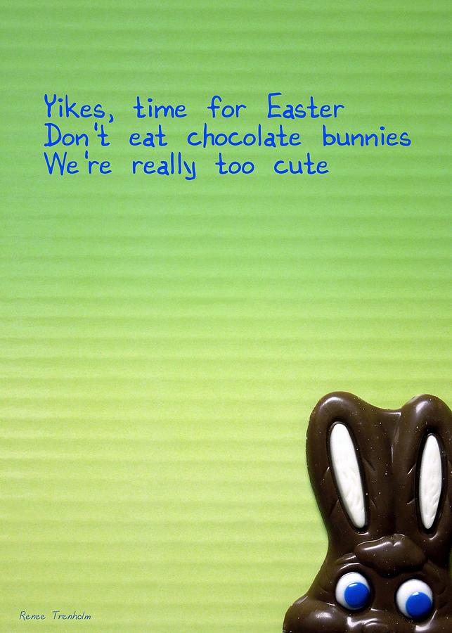 Dont Eat Chocolate Bunnies Photograph by Renee Trenholm