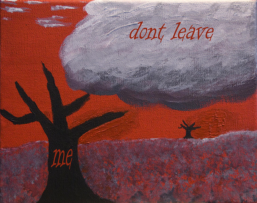 Tree Painting - Dont Leave Me by Mary Ely