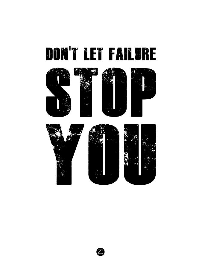 Inspirational Digital Art - Dont Let Failure Stop You 2 by Naxart Studio