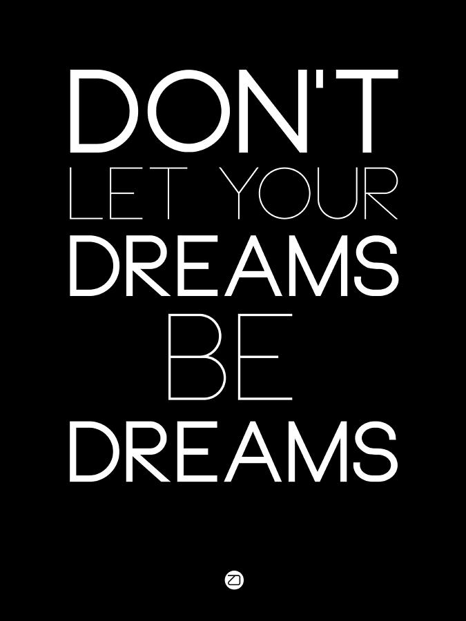 Inspirational Digital Art - Dont Let Your Dreams Be Dreams 1 by Naxart Studio
