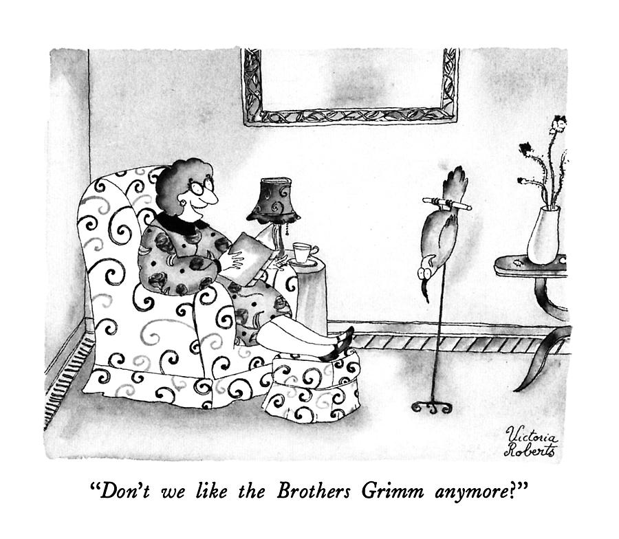 Dont We Like The Brothers Grimm Anymore? Drawing by Victoria Roberts