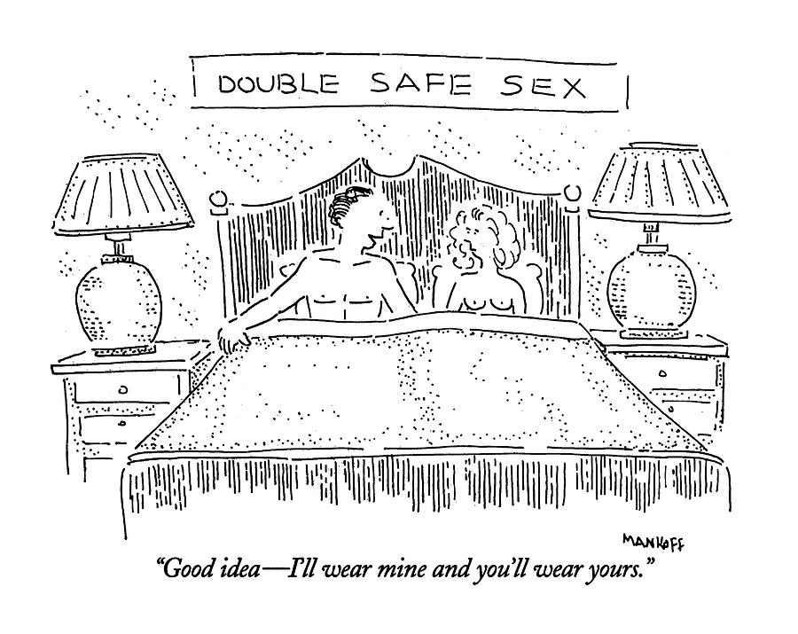 Double Safe Sex Good Idea Ill Wear Drawing By Robert Mankoff